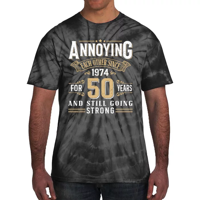 50th Wedding Anniversary Annoying Each Other Since 1974 Tie-Dye T-Shirt