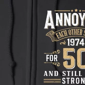 50th Wedding Anniversary Annoying Each Other Since 1974 Full Zip Hoodie