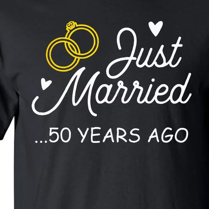 50th Wedding Anniversary Just Married 50 Years Ago Tall T-Shirt