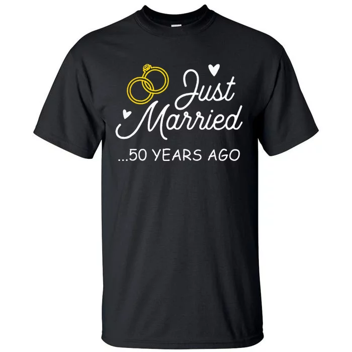 50th Wedding Anniversary Just Married 50 Years Ago Tall T-Shirt