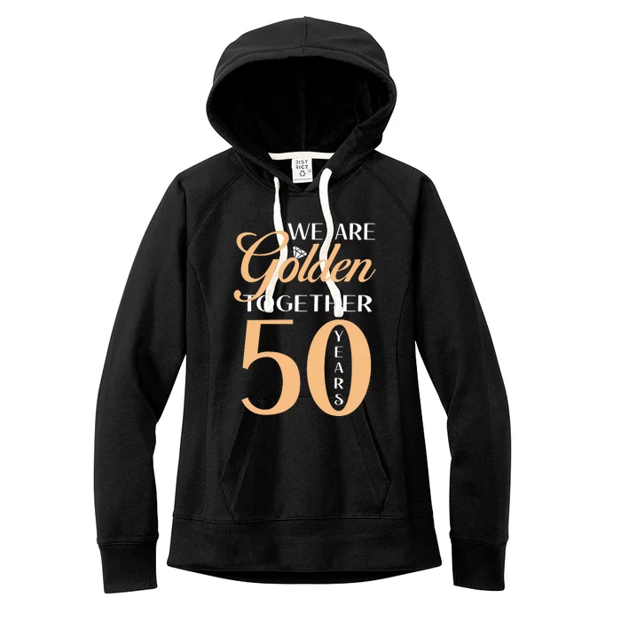 50th Wedding Anniversary We Are Golden Together 50 Years Women's Fleece Hoodie