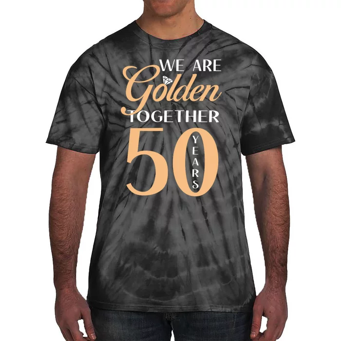 50th Wedding Anniversary We Are Golden Together 50 Years Tie-Dye T-Shirt