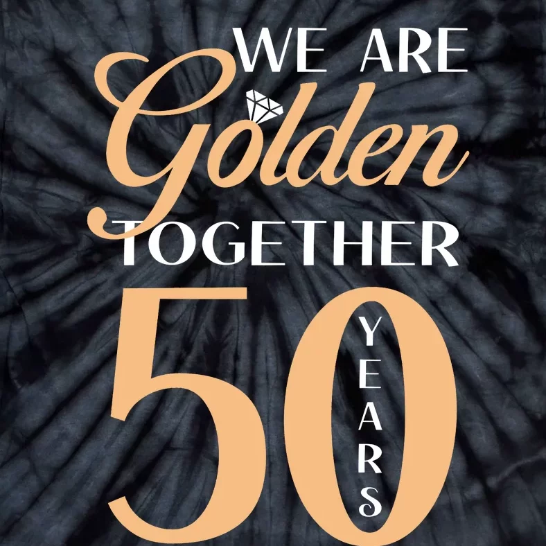 50th Wedding Anniversary We Are Golden Together 50 Years Tie-Dye T-Shirt