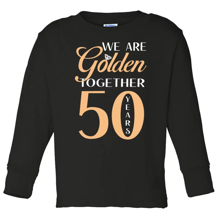 50th Wedding Anniversary We Are Golden Together 50 Years Toddler Long Sleeve Shirt