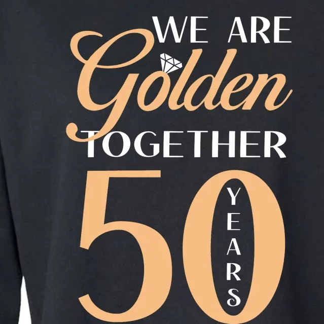 50th Wedding Anniversary We Are Golden Together 50 Years Cropped Pullover Crew