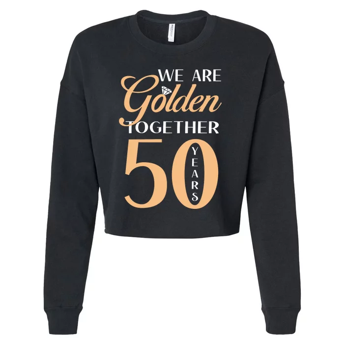 50th Wedding Anniversary We Are Golden Together 50 Years Cropped Pullover Crew