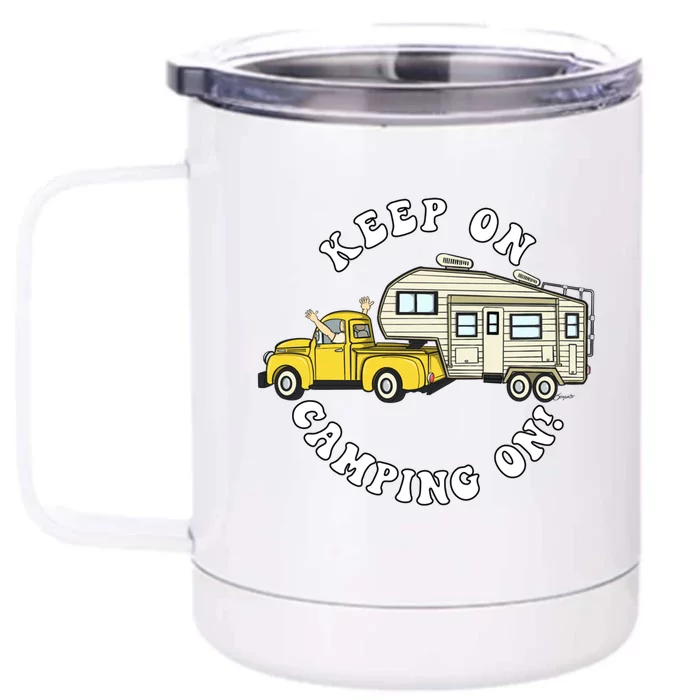 5th Wheel Keep On Camping On! Fifth Wheel Camper Gift Front & Back 12oz Stainless Steel Tumbler Cup