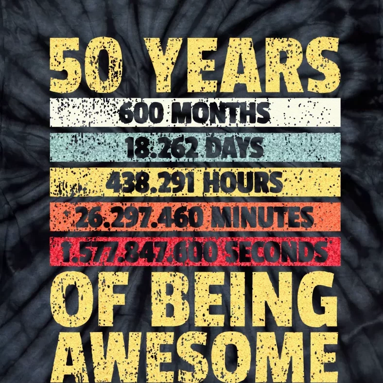 50 Years Awesome I Days Hours Minutes I 50th Birthday Tie-Dye T-Shirt