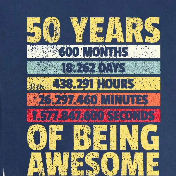 50 Years Awesome I Days Hours Minutes I 50th Birthday Garment-Dyed Sweatshirt