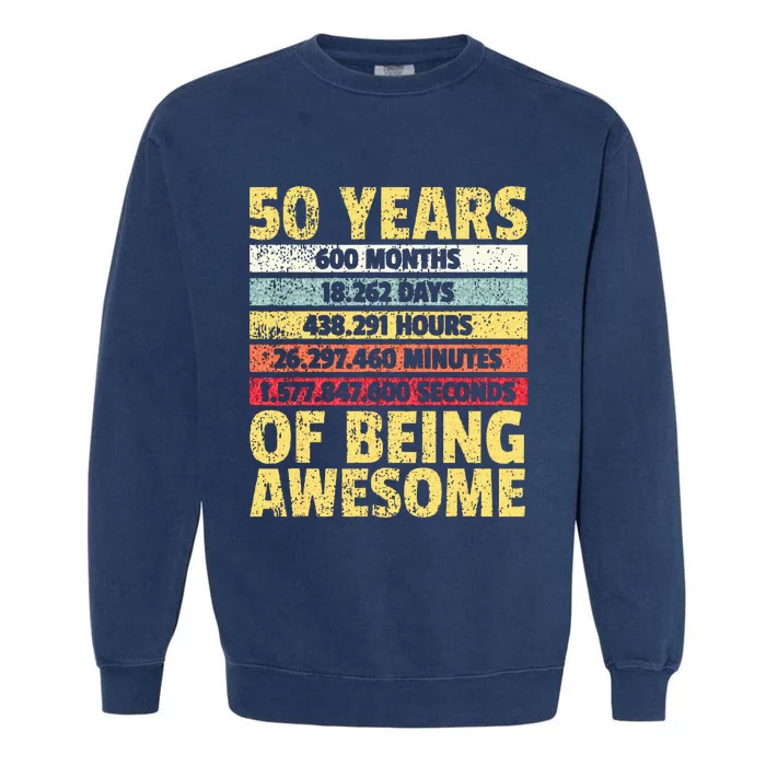 50 Years Awesome I Days Hours Minutes I 50th Birthday Garment-Dyed Sweatshirt