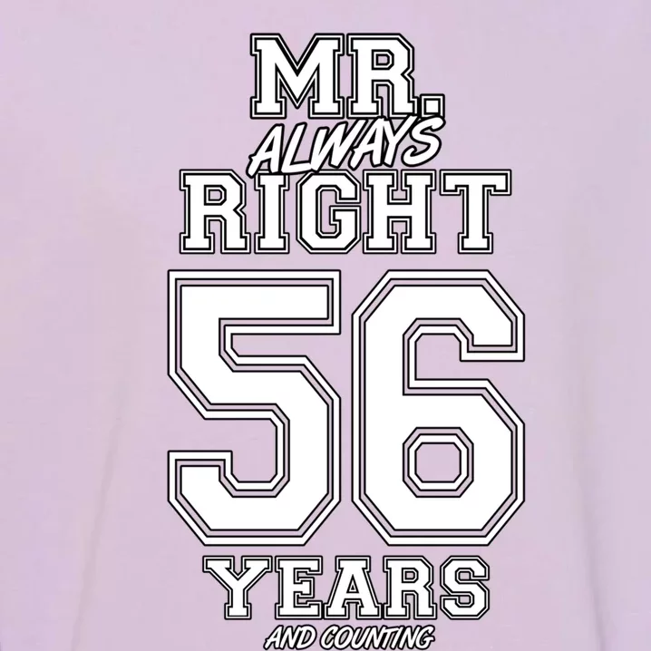 56 Years Being Mr Always Right Funny Couples Anniversary Gift Garment-Dyed Sweatshirt