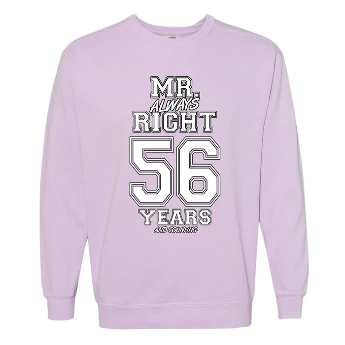 56 Years Being Mr Always Right Funny Couples Anniversary Gift Garment-Dyed Sweatshirt