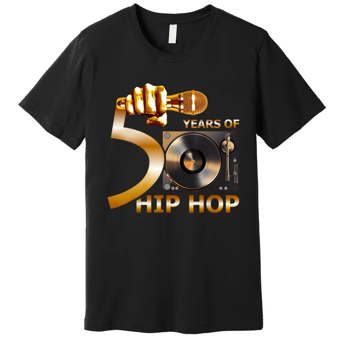 50 Years Hip Hop 50th Anniversary Hip Hop Celebration Premium T-Shirt