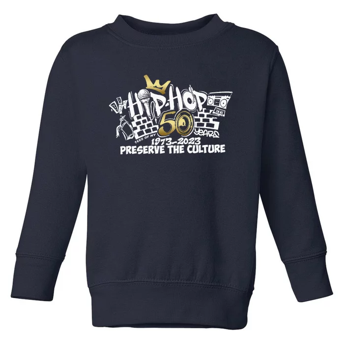 50 Years Hip Hop Preserve The Culture 50th Anniversary Toddler Sweatshirt