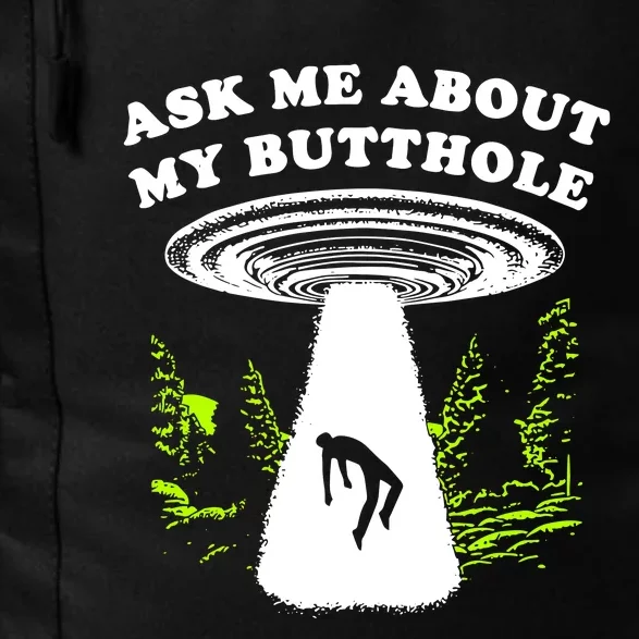 Ask Me About My Butthole Ufo Daily Commute Backpack