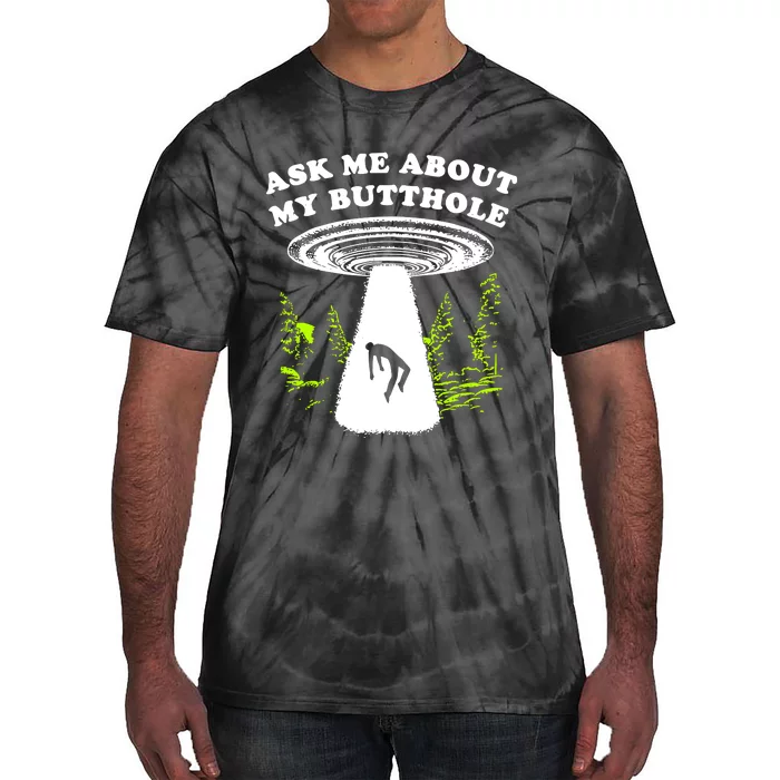 Ask Me About My Butthole Ufo Tie-Dye T-Shirt