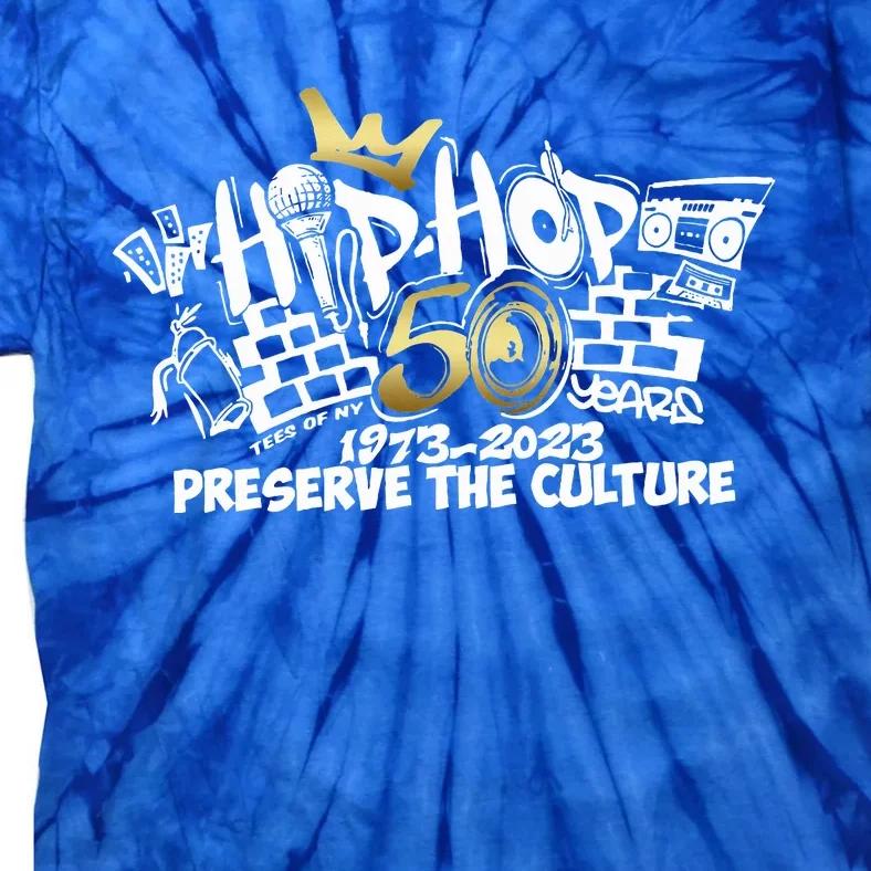 50 Years Hip Hop Preserve The Culture 50th Anniversary Tie-Dye T-Shirt