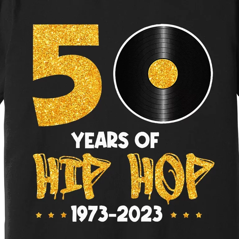 50 Years Hip Hop Vinyl Retro 50th Anniversary Celebration Premium T-Shirt