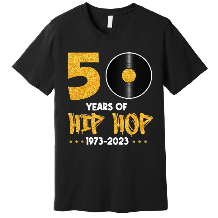 50 Years Hip Hop Vinyl Retro 50th Anniversary Celebration Premium T-Shirt