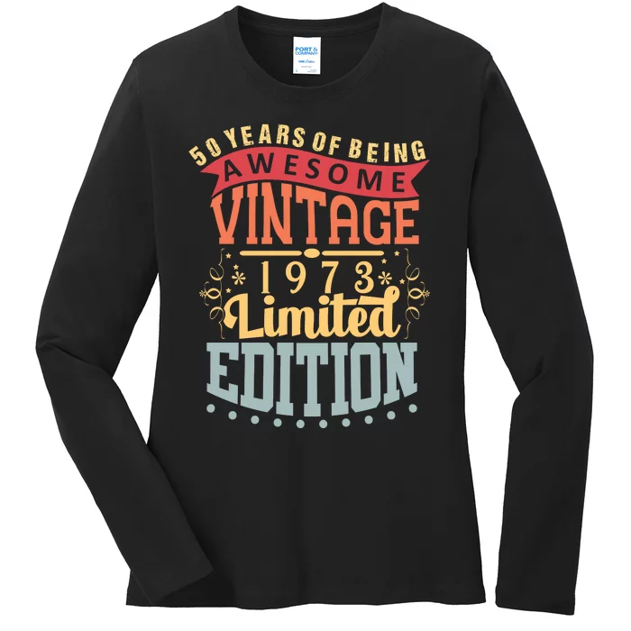 50 Years Of Being Awesome Vintage 1973 Ladies Long Sleeve Shirt