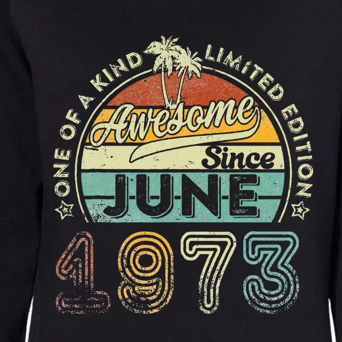 50 Year Old Awesome Since June 1973 50th Birthday Womens California Wash Sweatshirt