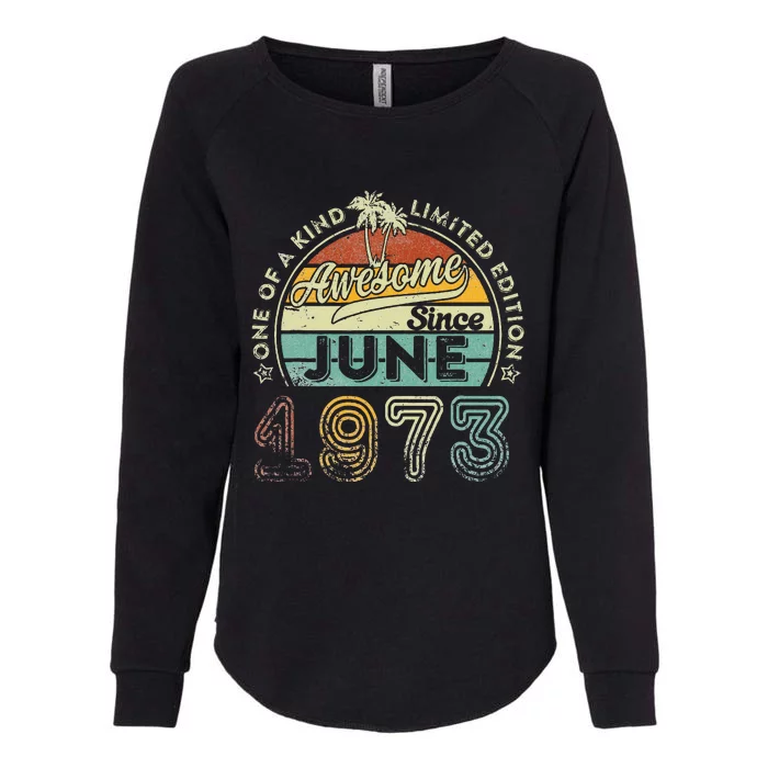 50 Year Old Awesome Since June 1973 50th Birthday Womens California Wash Sweatshirt