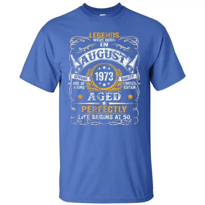 50 Year Old Legends Since August 1973 50th Birthday Gift Tall T-Shirt