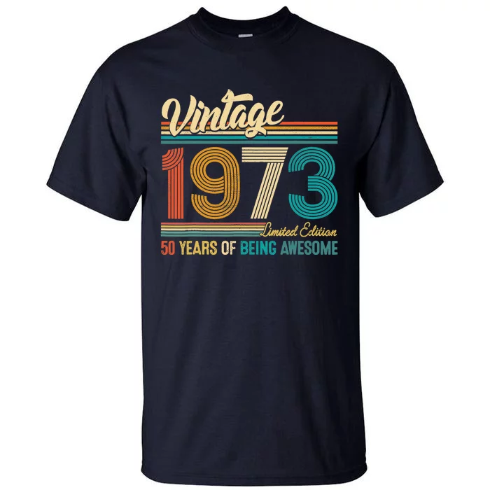 50 Years Old Vintage 1973 Limited Edition 50th Birthday Gift Tall T-Shirt