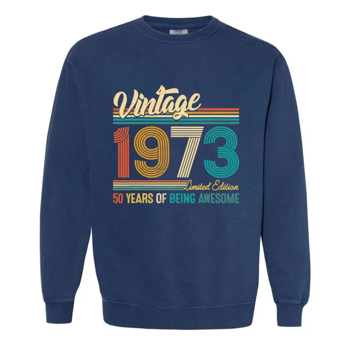 50 Years Old Vintage 1973 Limited Edition 50th Birthday Gift Garment-Dyed Sweatshirt