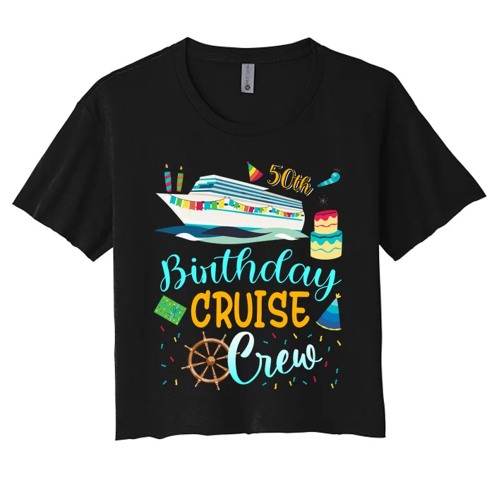 50 Years Old Birthday Cruise Crew Father Mother Birthday Women's Crop Top Tee