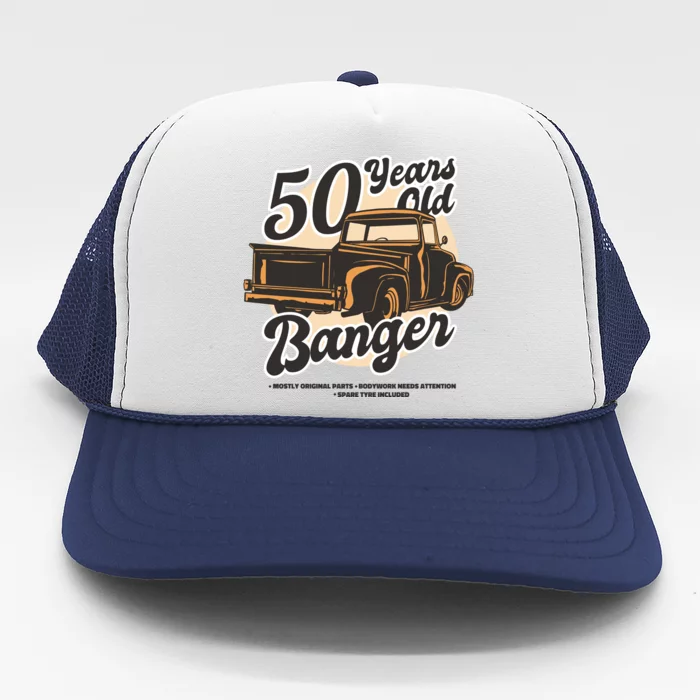 50 Years Old Banger Funny Birthday Trucker Hat