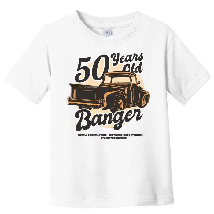 50 Years Old Banger Funny Birthday Toddler T-Shirt