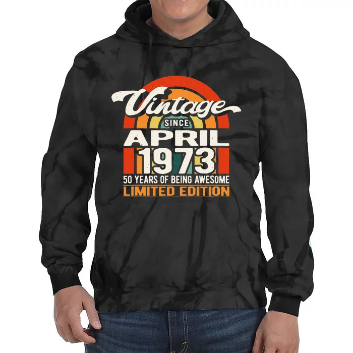 50 Years Of Being Awesome Vintage April 1973 50th Birthday Tie Dye Hoodie