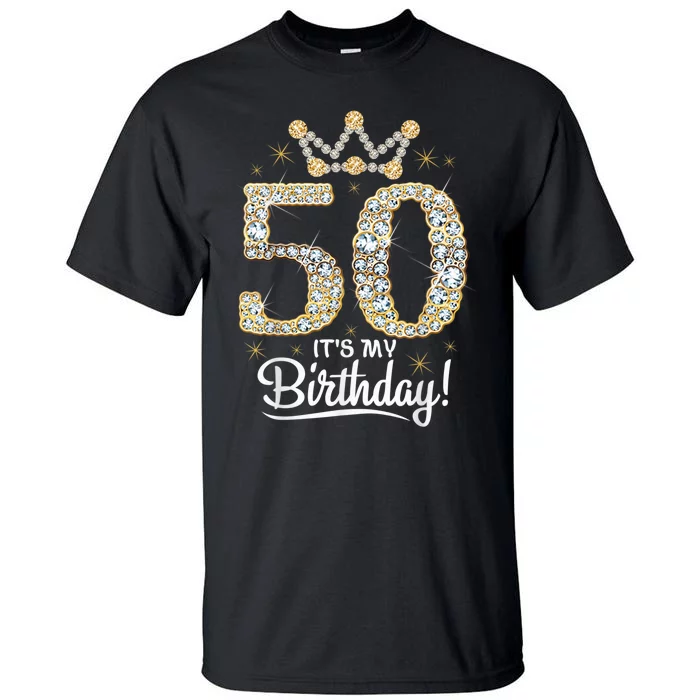 50 years old It's my Birthday Wo 50th Birthday Tall T-Shirt