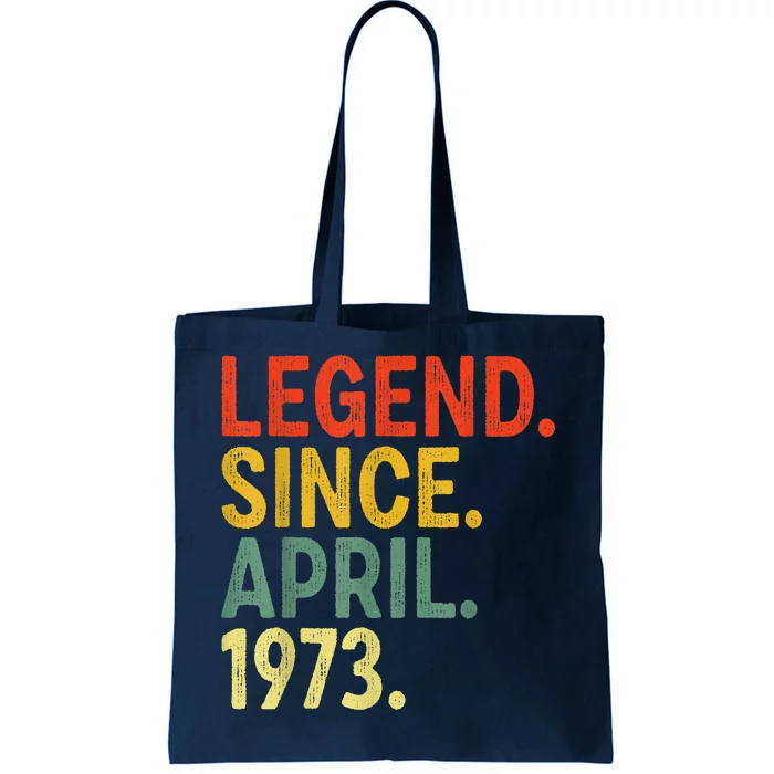 50 Year Old Legend Since April 1973 50th Birthday Tote Bag