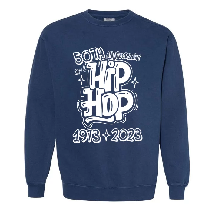 50 Years Old 50th Anniversary Of Hip Hop Graffiti Hip Hop Garment-Dyed Sweatshirt