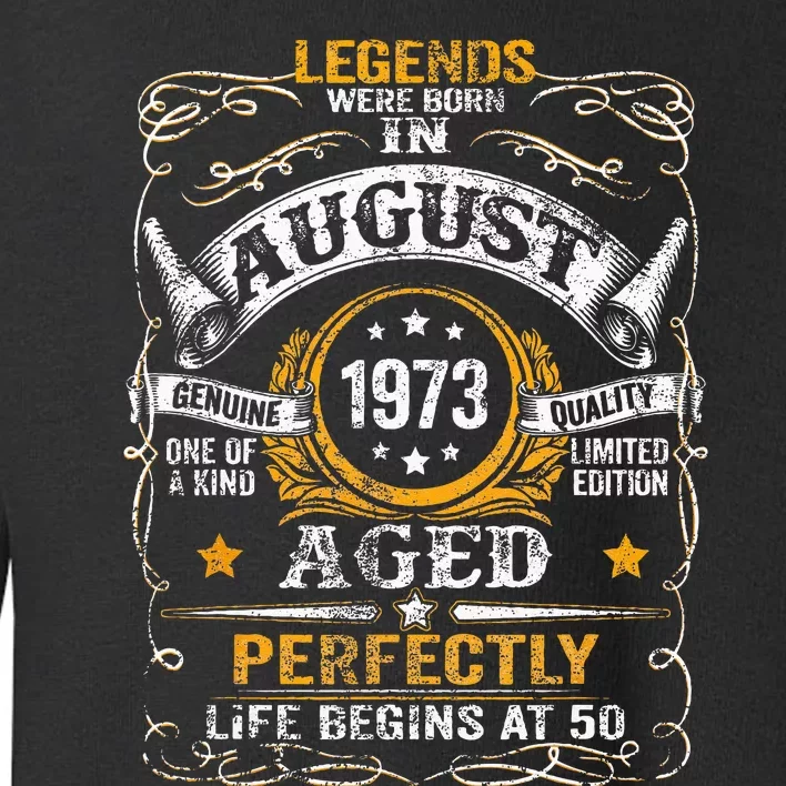 50 Year Old Legends Since August 1973 50th Birthday Gift Men Toddler Sweatshirt