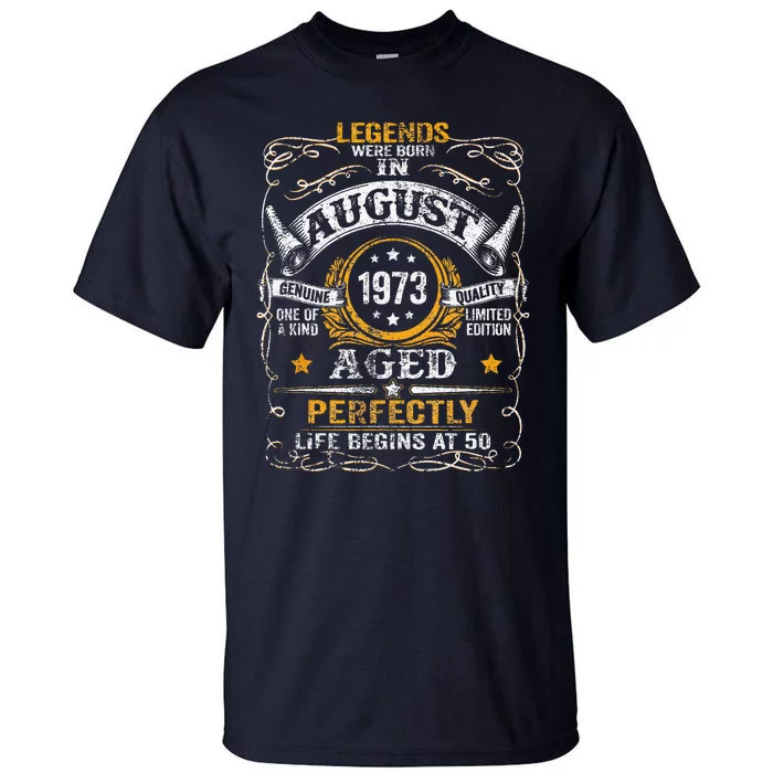 50 Year Old Legends Since August 1973 50th Birthday Gift Tall T-Shirt