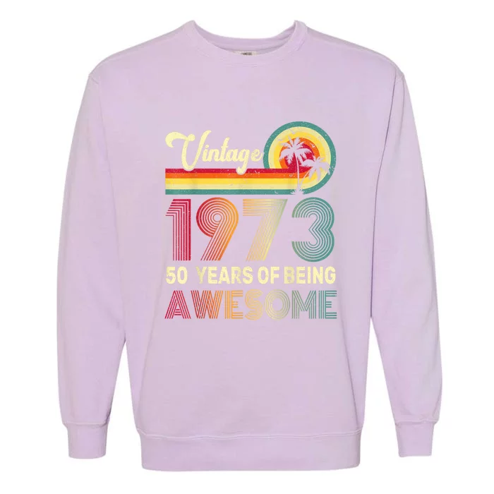 50 Years Old 1973 Vintage 50th Birthday Garment-Dyed Sweatshirt