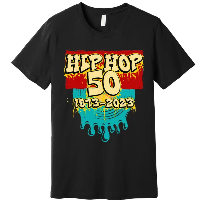 50 Years Of Hip Hop 50th Anniversary Celebration Vinyl Premium T-Shirt