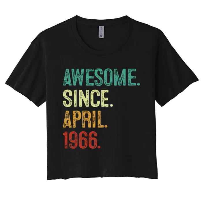 58 Year Old Awesome Since April 1966 58th Birthday Women's Crop Top Tee