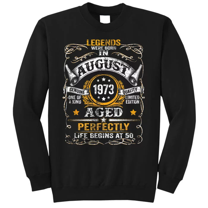 50 Year Old Legends Since August 1973 50th Birthday Tall Sweatshirt