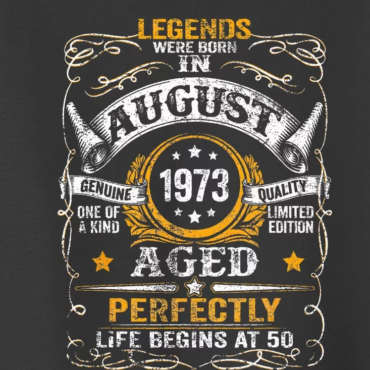 50 Year Old Legends Since August 1973 50th Birthday Toddler T-Shirt