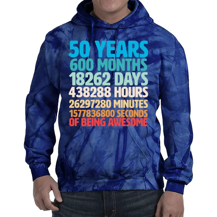 50 Years Of Being Awesome 50th Birthday Time Breakdown Tie Dye Hoodie