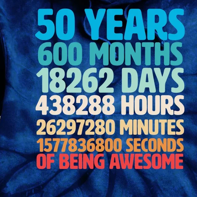 50 Years Of Being Awesome 50th Birthday Time Breakdown Tie Dye Hoodie