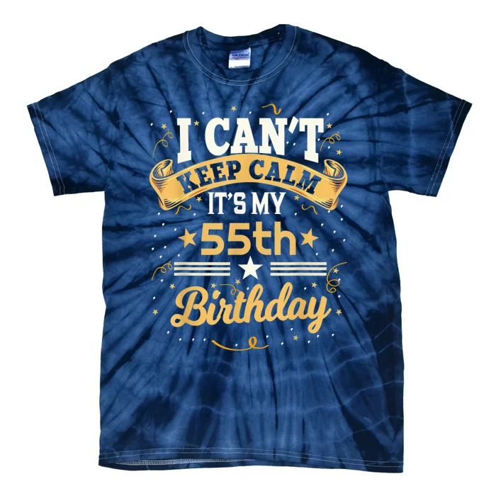 55 Year Old shirt I Can't Keep Calm It's My 55th Birthday Tie-Dye T-Shirt