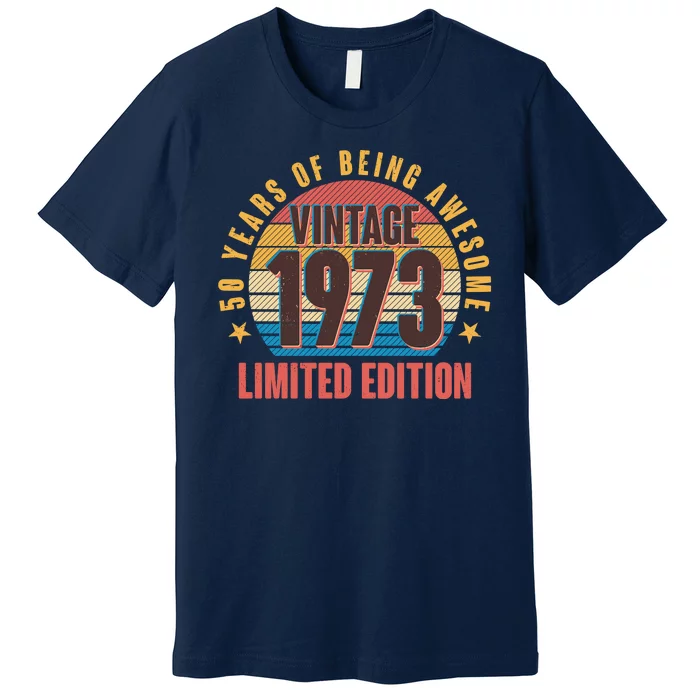 50 Years Of Being Awesome 1973 Limited Edition Vintage Retro Premium T-Shirt