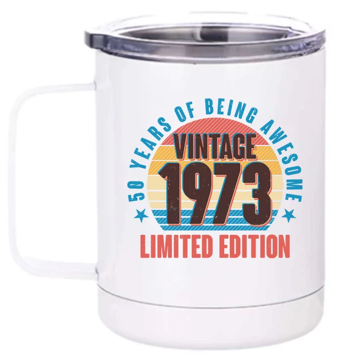 50 Years Of Being Awesome 1973 Limited Edition Vintage Retro Front & Back 12oz Stainless Steel Tumbler Cup