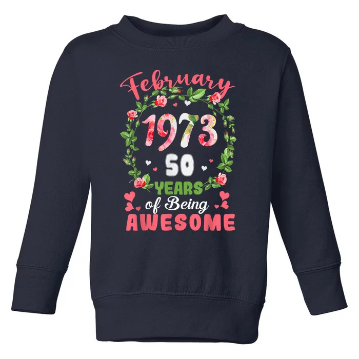 50 Years Old Made In February 1973 50th Flower Birthday Gift Toddler Sweatshirt