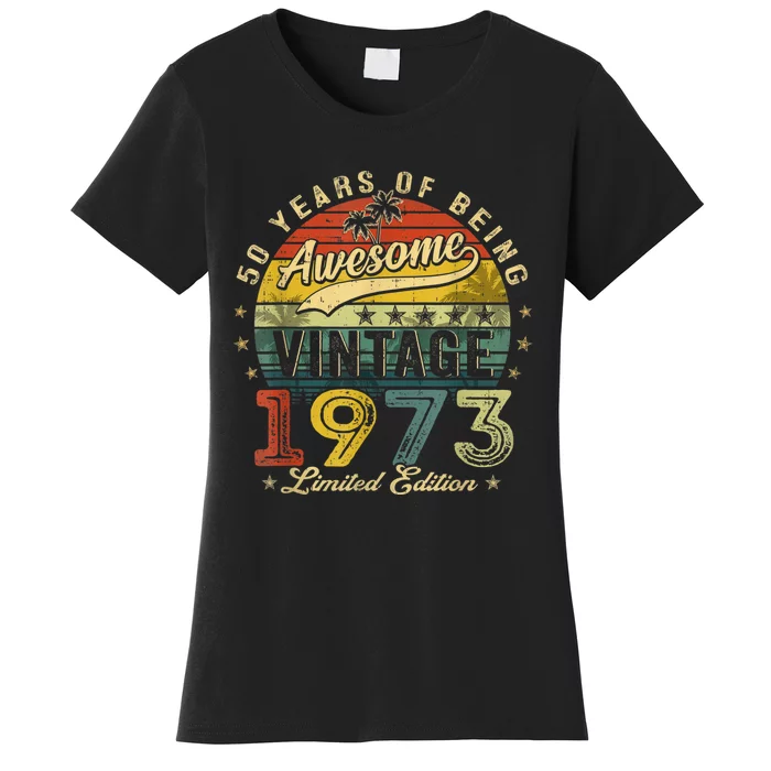 50 Year Old Vintage 1973 Limited Edition 50th Birthday Women's T-Shirt